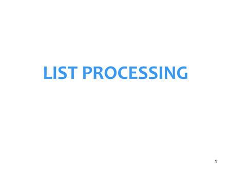 LIST PROCESSING.