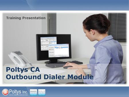 Poltys CA Outbound Dialer Module Training Presentation.