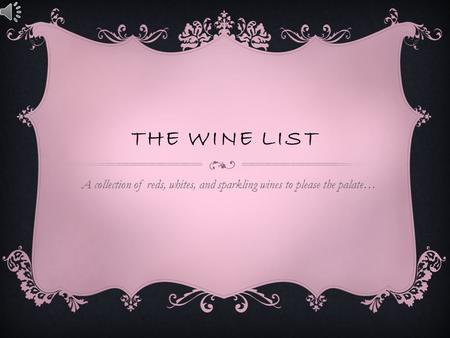 THE WINE LIST A collection of reds, whites, and sparkling wines to please the palate…