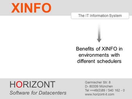 HORIZONT 1 XINFO ® The IT Information System HORIZONT Software for Datacenters Garmischer Str. 8 D- 80339 München Tel ++49(0)89 / 540 162 - 0 www.horizont-it.com.