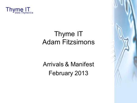 Thyme IT Adam Fitzsimons Arrivals & Manifest February 2013.