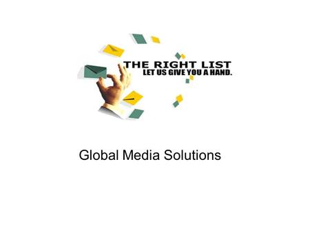 Global Media Solutions. About The Right List The Right List is a Global Media Solutions provider The Right List is a global media solutions provider,