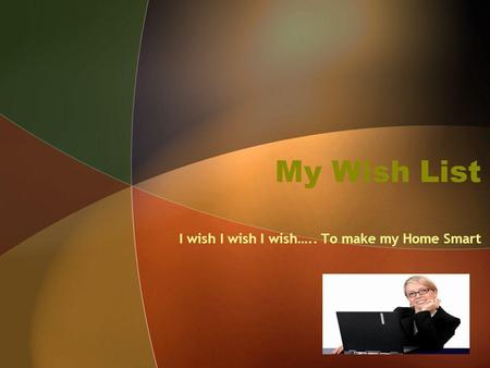 My Wish List I wish I wish I wish….. To make my Home Smart.