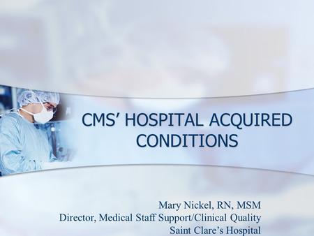 CMS’ HOSPITAL ACQUIRED CONDITIONS