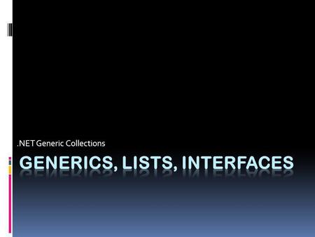 Generics, Lists, Interfaces