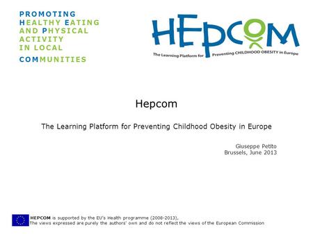 HEPCOM is supported by the EUs Health programme (2008-2013), The views expressed are purely the authors' own and do not reflect the views of the European.