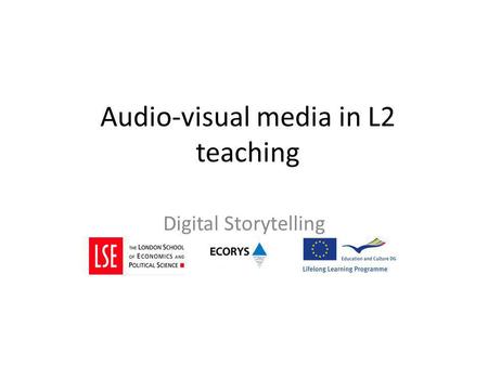 Audio-visual media in L2 teaching Digital Storytelling.