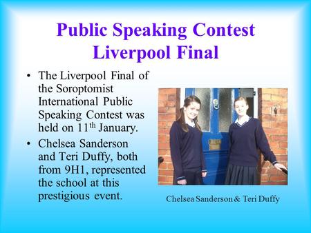 Public Speaking Contest Liverpool Final The Liverpool Final of the Soroptomist International Public Speaking Contest was held on 11 th January. Chelsea.