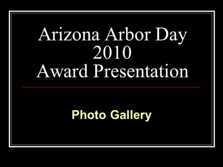 Arizona Arbor Day 2010 Award Presentation Photo Gallery.