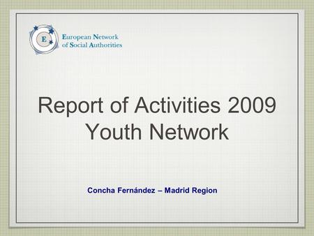 Report of Activities 2009 Youth Network Concha Fernández – Madrid Region.