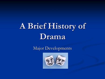 A Brief History of Drama