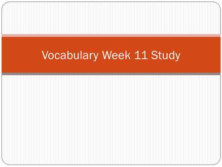 Vocabulary Week 11 Study. Word 1: Formidable Def: Very powerful and impressive Sent: Superman was a formidable competitor for Spiderman in Hero Dance.