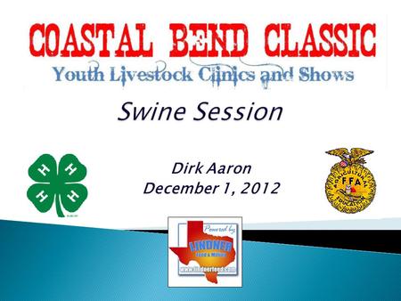 Swine Session Dirk Aaron December 1, 2012.