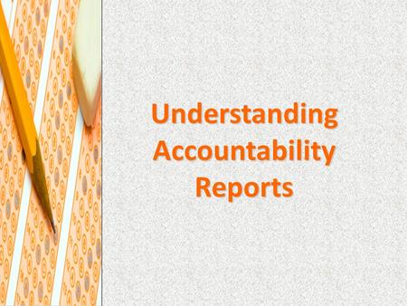 Understanding Accountability Reports. Where Do I Find These Reports? Counselor Principal School Improvement Specialist System Testing Coordinator State.