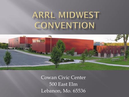 Cowan Civic Center 500 East Elm Lebanon, Mo. 65536.