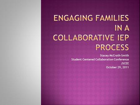 Stacey McCrath-Smith Student Centered Collaboration Conference JSCEE October 29, 2011.