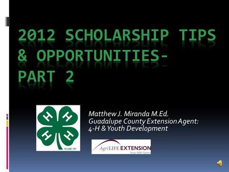 Matthew J. Miranda M.Ed. Guadalupe County Extension Agent: 4-H & Youth Development.