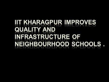 They were a bunch of enthusiastic IIT students. They wanted to go beyond the boundaries of classrooms and change the world for the deprived Indian child.