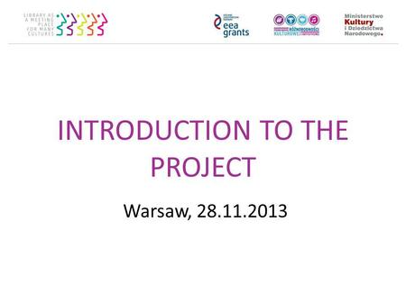 INTRODUCTION TO THE PROJECT j Warsaw, 28.11.2013.