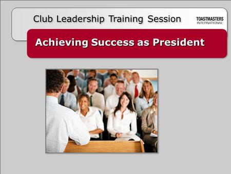 Achieving Success as President Club Leadership Training Session.