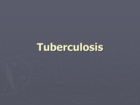 Tuberculosis.