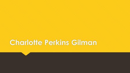 Charlotte Perkins Gilman