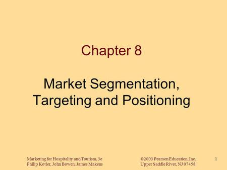 Chapter 8 Market Segmentation, Targeting and Positioning