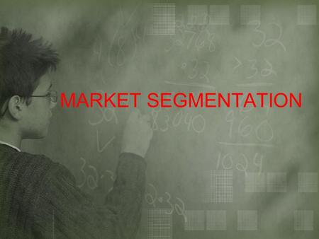 MARKET SEGMENTATION.