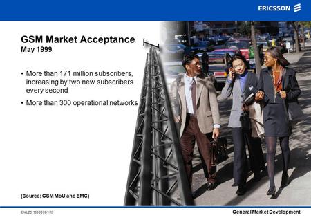 General Market Development EN/LZD 105 3076/1 R3 More than 171 million subscribers, increasing by two new subscribers every second More than 300 operational.