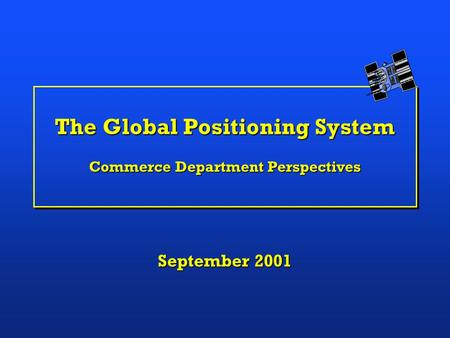 The Global Positioning System Commerce Department Perspectives September 2001.