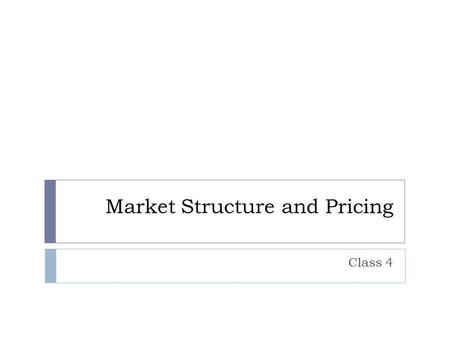 Market Structure and Pricing