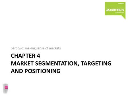 chapter 4 MARKET SEGMENTATION, TARGETING AND POSITIONING