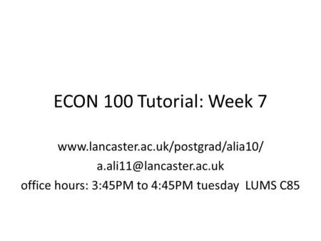 office hours: 3:45PM to 4:45PM tuesday LUMS C85