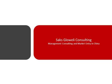 Saks Gloweli Consulting Management Consulting and Market Entry in China.