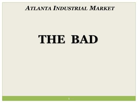 1 THE BAD A TLANTA I NDUSTRIAL M ARKET. 2 3 4 5.