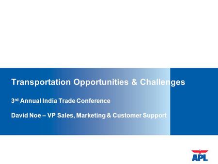 Transportation Opportunities & Challenges 3rd Annual India Trade Conference David Noe – VP Sales, Marketing & Customer Support This slide deck is a template.