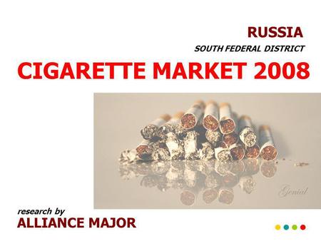 CIGARETTE MARKET 2008 RUSSIA ALLIANCE MAJOR SOUTH FEDERAL DISTRICT research by.