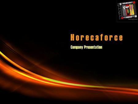 Page 1 H o r e c a f o r c e Company Presentation.