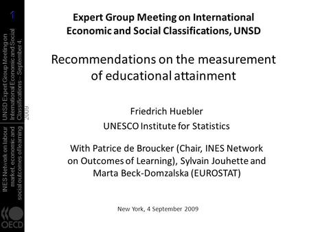 INES Network on labour market, economic and social outcomes of learning UNSD Expert Group Meeting on International Economic and Social Classifications.