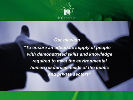 Our mission To ensure an adequate supply of people with demonstrated skills and knowledge required to meet the environmental human resources needs of the.