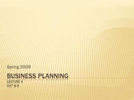 Spring 2009. Industry size the major trends in the industry the main competitive forces competitors and their relative strengths Appropriate strategy.