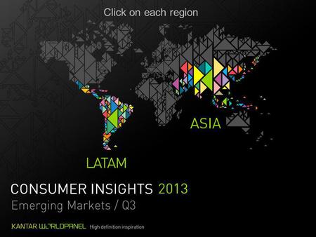 Click on each region. MAT Q3 2013 | SUMMARY ASIA Growth -0.5%-0.5% < Growth 5%Growth > 5% Back to the beginning Back to the beginning #HighIncomeWarning.