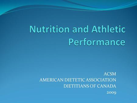 ACSM AMERICAN DIETETIC ASSOCIATION DIETITIANS OF CANADA 2009.