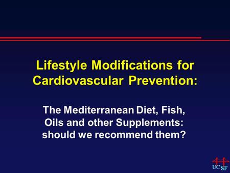 Lifestyle Modifications for Cardiovascular Prevention: The Mediterranean Diet, Fish, Oils and other Supplements: should we recommend them?