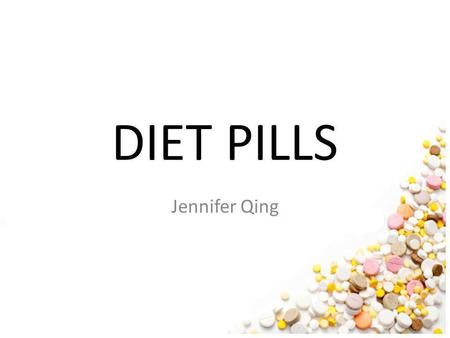 DIET PILLS Jennifer Qing.