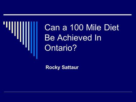 Can a 100 Mile Diet Be Achieved In Ontario? Rocky Sattaur.