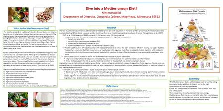 Dive into a Mediterranean Diet! Kristen Huselid Department of Dietetics, Concordia College, Moorhead, Minnesota 56562 The Mediterranean Diet, traditionally.