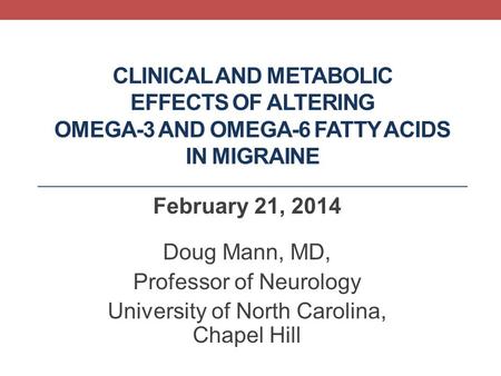 February 21, 2014 Doug Mann, MD, Professor of Neurology