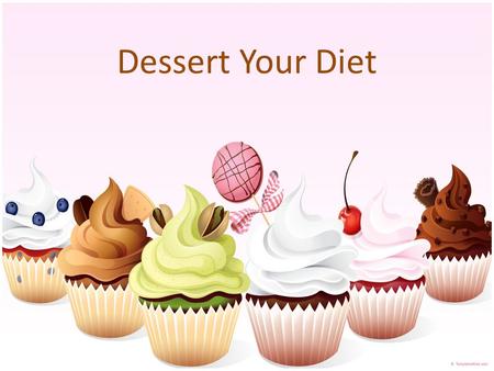 Dessert Your Diet. Mission Statement Dessert Your Diet is a hospitable company that is dedicated to providing desserts in a fun, friendly, and comfortable.