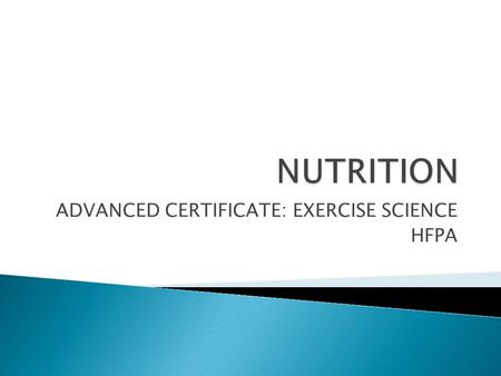 ADVANCED CERTIFICATE: EXERCISE SCIENCE HFPA. Proper nutrition is an important consideration for athletes who seek to maximise their performance. No diet.